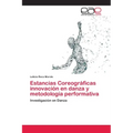 Estancias Coreográficas innovación en danza y metodología performativa