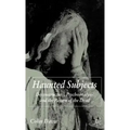Haunted Subjects: Deconstruction, Psychoanalysis and the Return of the Dead