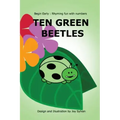 Ten Green Beetles: Begin Early: Rhyming fun with numbers - Introduce babies and toddlers to counting and numbers with bright pictures and