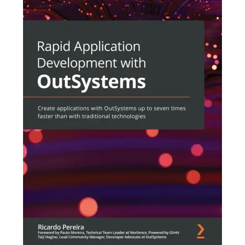 Rapid Application Development with OutSystems: Create applications with OutSystems up to seven times faster than with traditional technologies