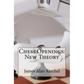 Chess Openings: New Theory