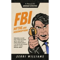 FBI Myths and Misconceptions: A Manual for Armchair Detectives