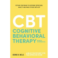 Cognitive Behavioral Therapy: Retrain your Brain to Overcome Depression, Anxiety and Panic Attacks with CBT