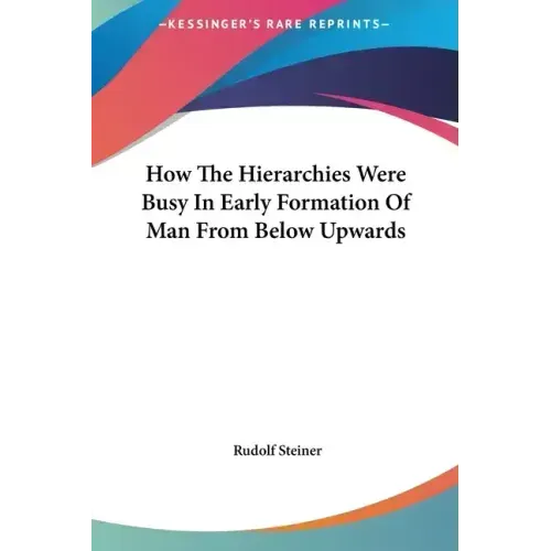 How the Hierarchies Were Busy in Early Formation of Man from Below Upwards