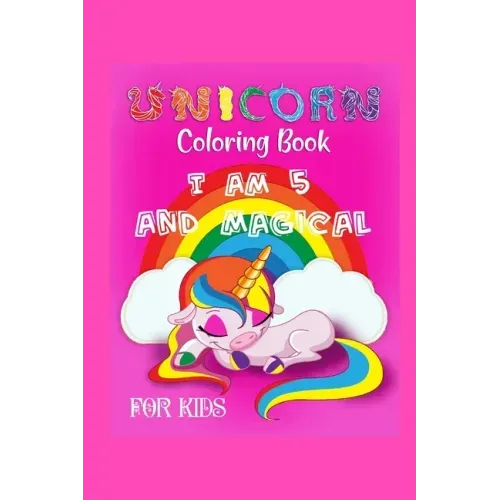 unicorn coloring book i am 5 and magical for kids: i am 5 and magical