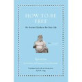 How to Be Free: An Ancient Guide to the Stoic Life