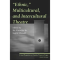 Ethnic, Multicultural, and Intercultural Theatre