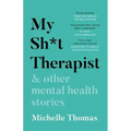 My Sh*t Therapist: & Other Mental Health Stories
