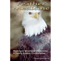 Feather Medicine: Walking in Shoshone Dreamtime: A Family Systems Constellation
