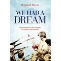 We Had a Dream: Eyewitnesses to the struggle for justice and equality