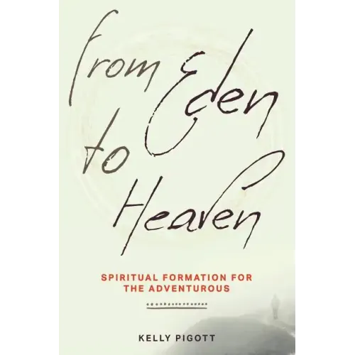 From Eden to Heaven: Spiritual Formation for the Adventurous