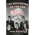 The Beginning or the End: How Hollywood--And America--Learned to Stop Worrying and Love the Bomb