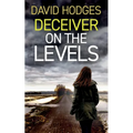 Deceiver on the Levels: an addictive crime thriller full of twists