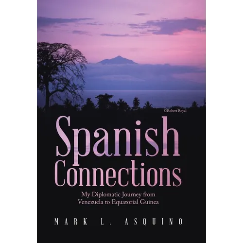 Spanish Connections: My Diplomatic Journey from Venezuela to Equatorial Guinea