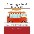 Starting a Food Buisness: Step by Step Guide to Business Ownership