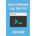 Bash Command Line Pro Tips