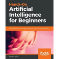 Hands-On Artificial Intelligence for Beginners