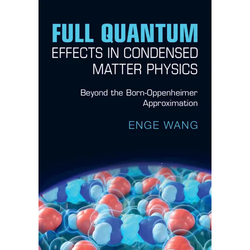 Full Quantum Effects in Condensed Matter Physics: Beyond the Born-Oppenheimer Approximation