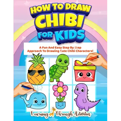 How To Draw Chibi For Kids: A Fun And Easy Step By Step Approach To Drawing Cute Chibi Characters!