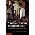 The African American Theatrical Body