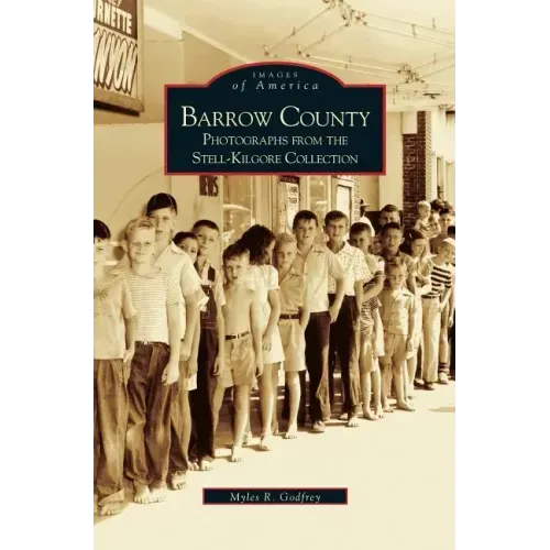 Barrow County: Photographs from the Stell-Kilgore Collection