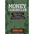 Money Chronicle$: A Black Man's Odyssey to Financial Freedom