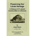 Preserving Our Litvak Heritage - A History of 31 Jewish Communities in Lithuania