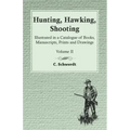 Hunting, Hawking, Shooting - Illustrated in a Catalogue of Books, Manuscripts, Prints and Drawings - Volume II