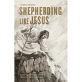 Shepherding Like Jesus: Returning to the Wild Idea That Character Matters in Ministry