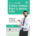 Cómo hablar bien y ganar más. Parte 1: Maneje el arte de la oratoria para transmitir bien sus mensajes
