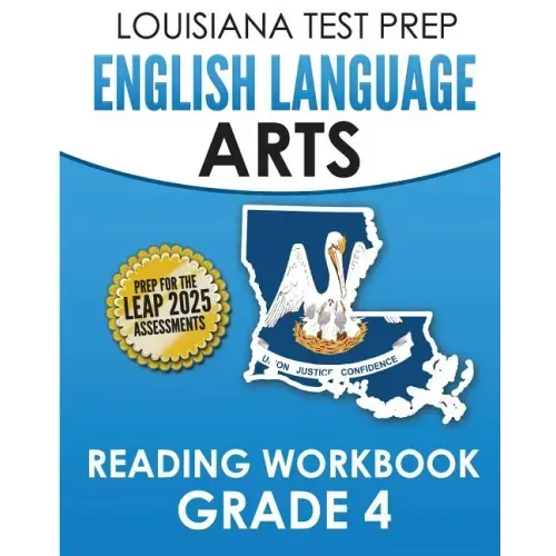LOUISIANA TEST PREP English Language Arts Reading Workbook Grade 4: Covers the Literature and Informational Text Reading Standards