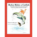 Rufus Rides a Catfish: (And Other Fables From the Farmstead)