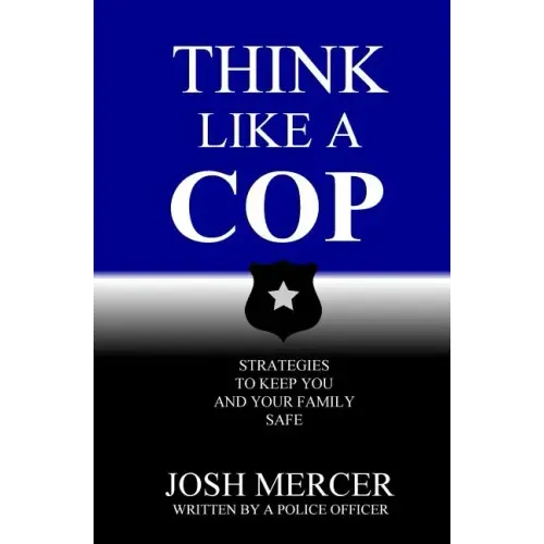 Think like a Cop: Strategies to Keep You and Your Family Safe