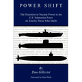 Power Shift: The Transition to Nuclear Power in the U.S. Submarine Force As Told by Those Who Did It