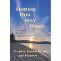 Finding Our Way Home: Messages, Stories and Poetry