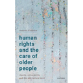 Human Rights and the Care of Older People: Dignity, Vulnerability, and the Anti-Torture Norm