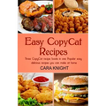 Easy CopyCat Recipes Three CopyCat recipe books in one: Popular easy and delicious recipes you can make at home