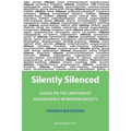 Silently Silenced: Essays on the Creation of Acquiescence in Modern Society