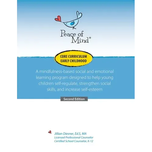 Peace of Mind Core Curriculum for Early Childhood: A mindfulness-based social and emotional learning program designed to help young children self-regu