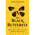 The Black Butterfly: Brazilian Slavery and the Literary Imagination