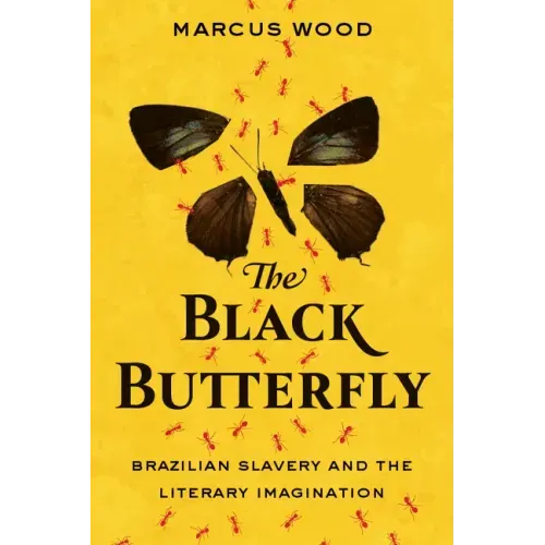 The Black Butterfly: Brazilian Slavery and the Literary Imagination