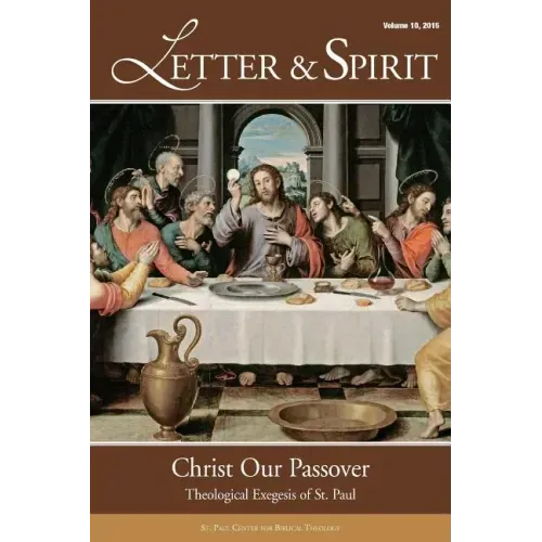 Letter & Spirit, Vol. 10: Christ Our Passover: Theological Exegesis of St. Paul