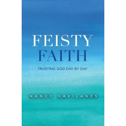 Feisty Faith: Trusting God Day by Day