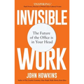 Invisible Work: The Future of the Office Is in Your Head