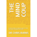 The Mind Coup: A Story of Power, Technology, and Deception That Shakes the World to Its Core.