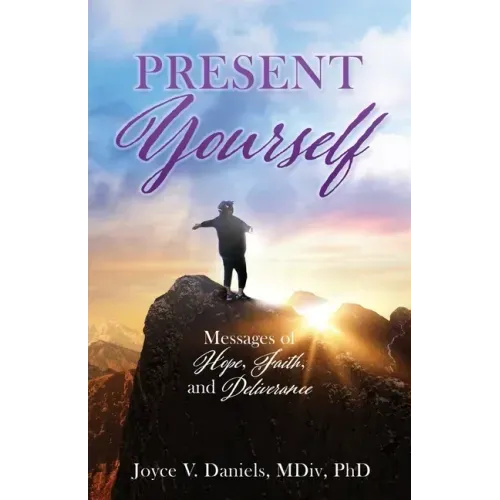 Present Yourself: Messages of Hope, Faith, and Deliverance