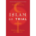 Islam on Trial: Globalization, Islamism, and Christianity