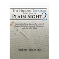 The Hidden Treasure That Lies in Plain Sight 2: Examining King James, the Letter J, Pagan Birthdays, Gentile Salvation, and the NIV Bible