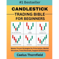 Candlestick Trading Bible for Beginners: Master Proven Strategies for Price Action, Market Structure, Trend Reversals, Support & Resistance, with Char