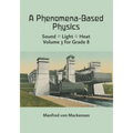 A Phenomena-Based Physics, Volume III: Sound, Light, Heat, Hydraulics, Hydrostatics, Aeromechanics, and Electromagnetism